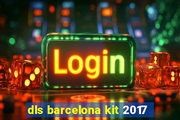 dls barcelona kit 2017