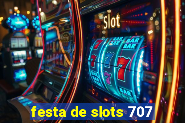 festa de slots 707