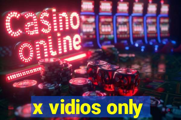 x vidios only