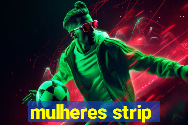 mulheres strip