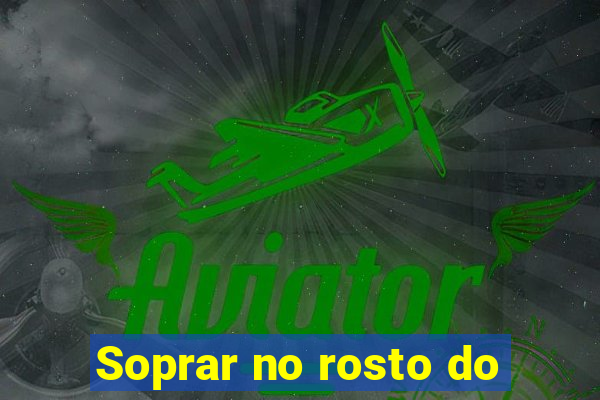 Soprar no rosto do