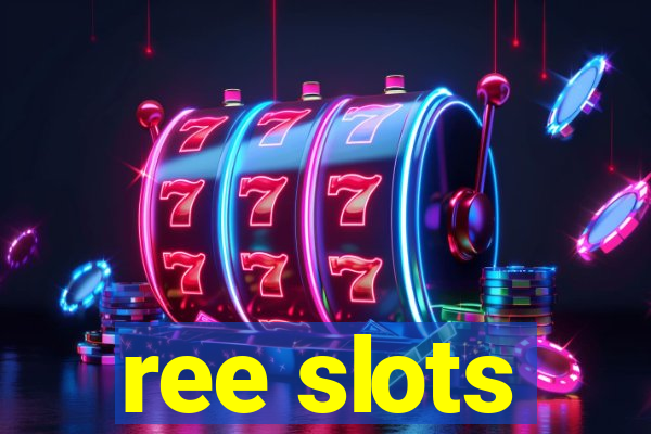 ree slots