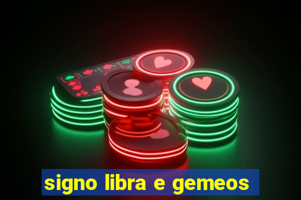 signo libra e gemeos