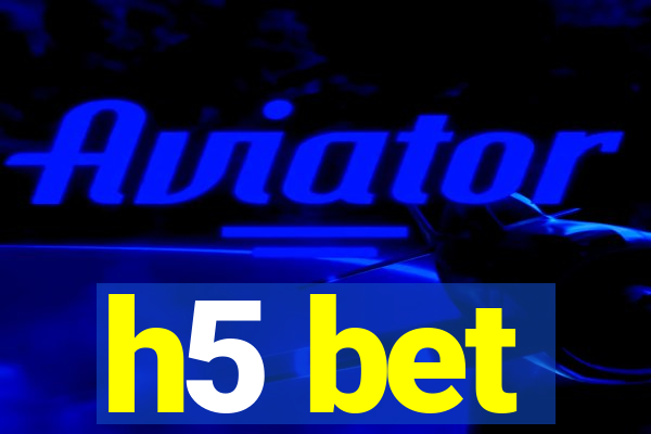 h5 bet