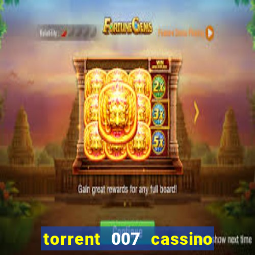torrent 007 cassino royale legendado