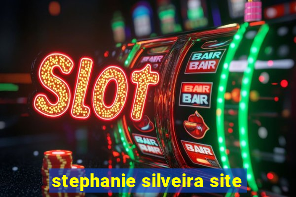 stephanie silveira site