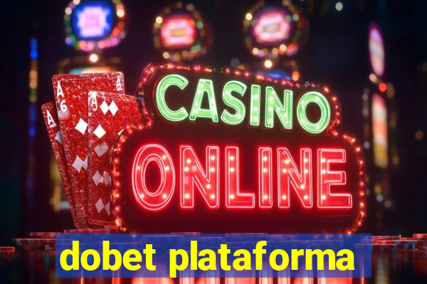 dobet plataforma