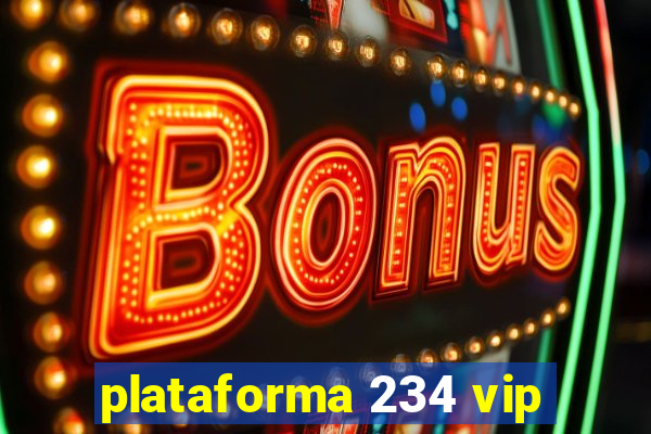 plataforma 234 vip