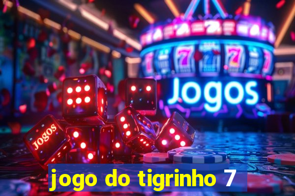 jogo do tigrinho 7