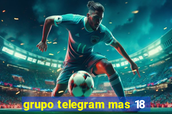 grupo telegram mas 18