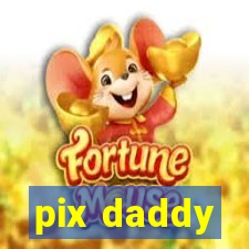 pix daddy
