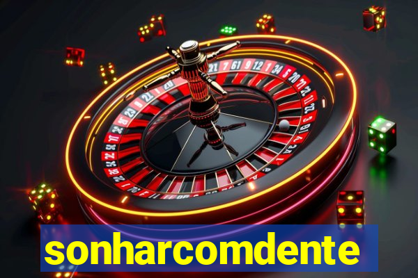sonharcomdente