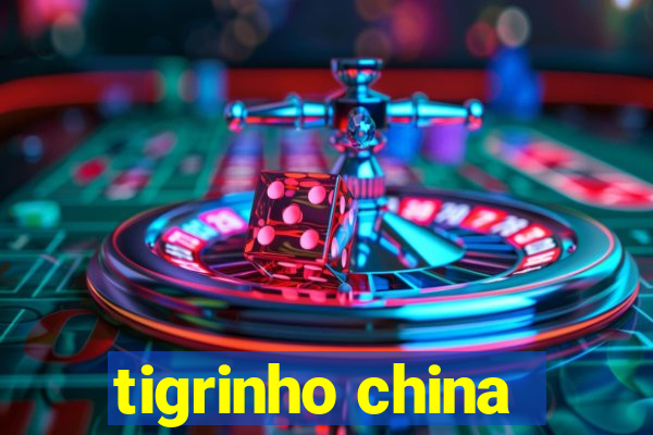 tigrinho china