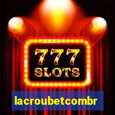 lacroubetcombr