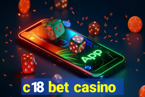 c18 bet casino