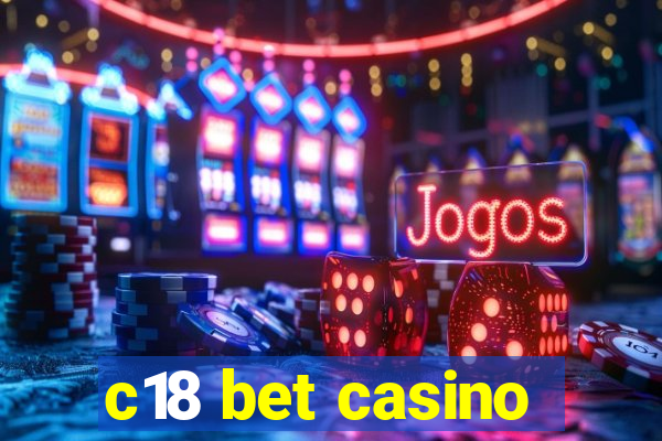 c18 bet casino