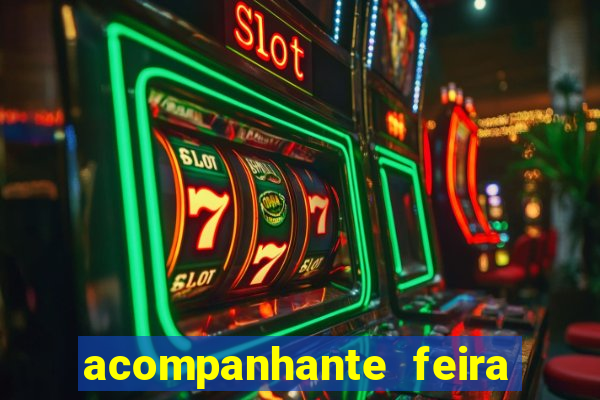 acompanhante feira de santana bahia