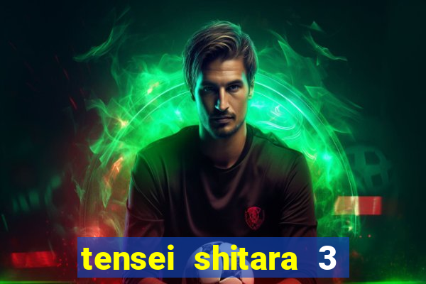 tensei shitara 3 temporada dublado