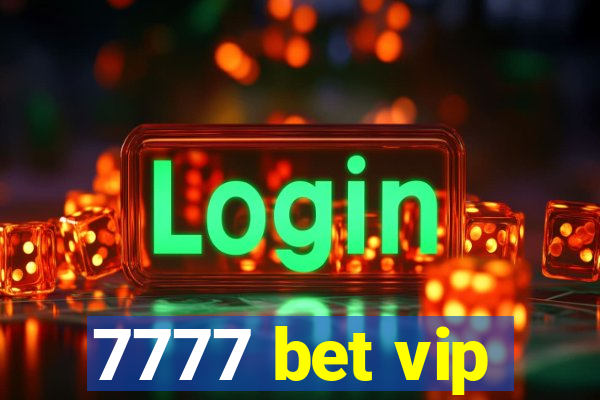 7777 bet vip