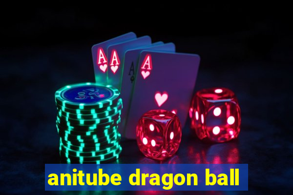 anitube dragon ball