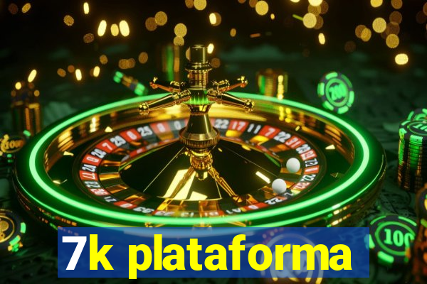 7k plataforma
