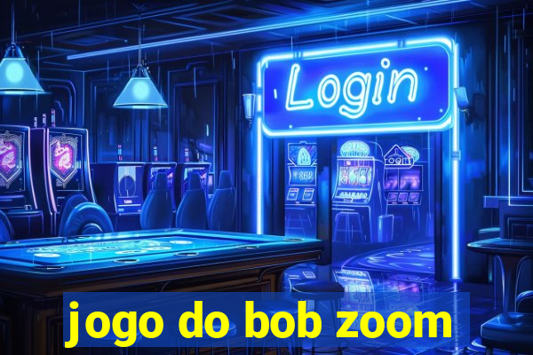 jogo do bob zoom