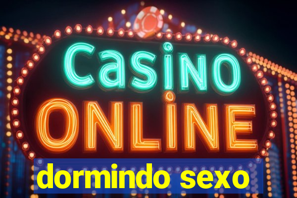 dormindo sexo