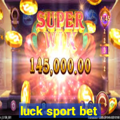 luck sport bet