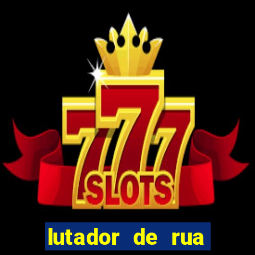 lutador de rua filme completo dublado mega filmes