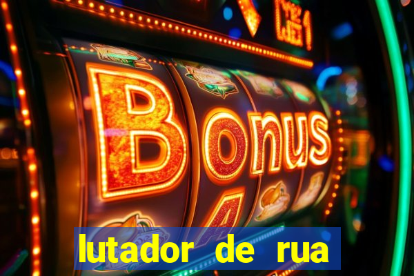 lutador de rua filme completo dublado mega filmes