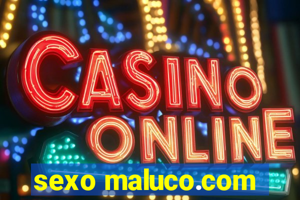 sexo maluco.com