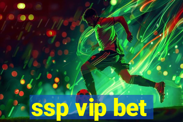 ssp vip bet