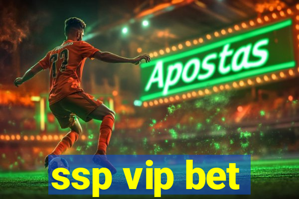 ssp vip bet