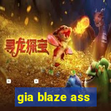 gia blaze ass