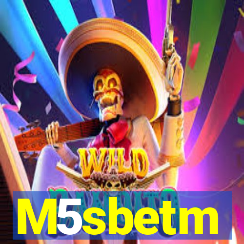 M5sbetm