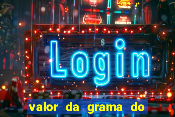 valor da grama do ouro em porto alegre