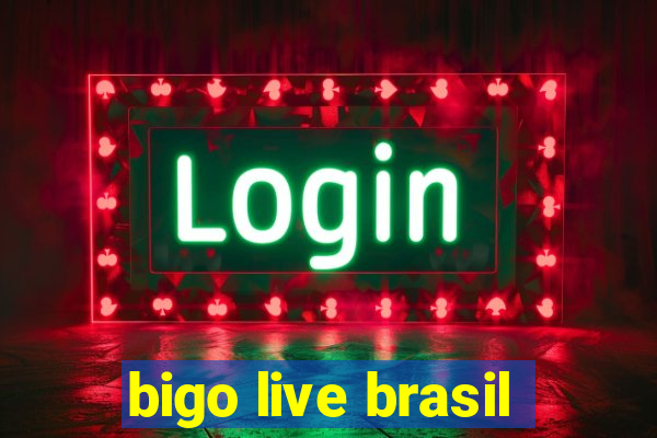bigo live brasil