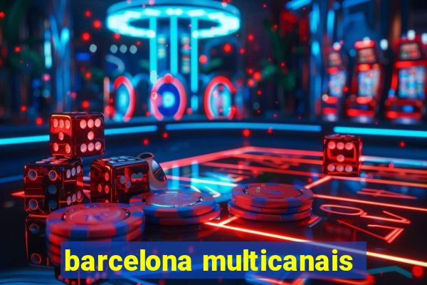 barcelona multicanais