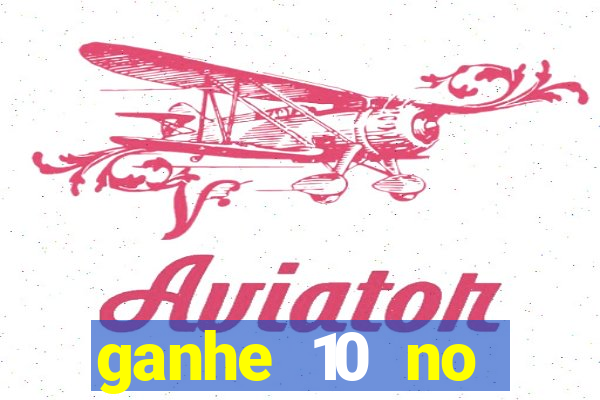 ganhe 10 no cadastro bet