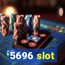 5696 slot
