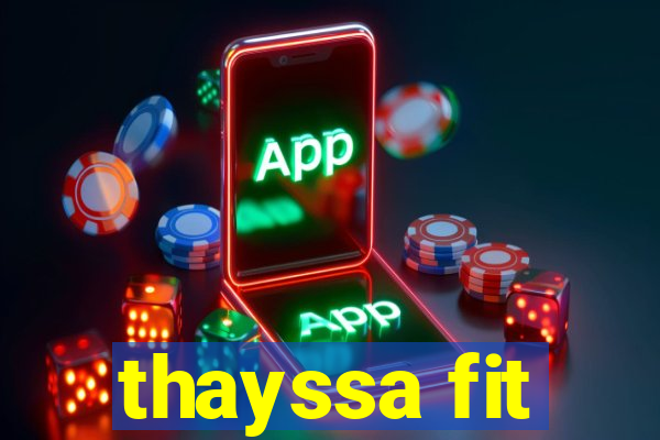 thayssa fit