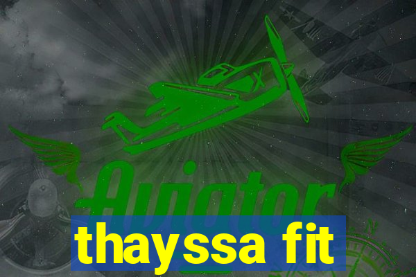 thayssa fit
