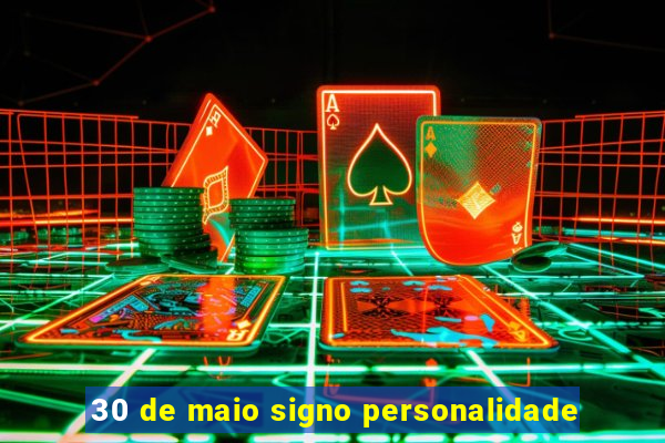 30 de maio signo personalidade
