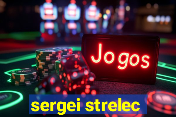 sergei strelec