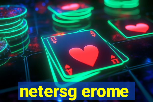 netersg erome