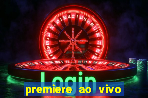 premiere ao vivo gratis fluminense