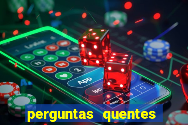 perguntas quentes para whatsapp