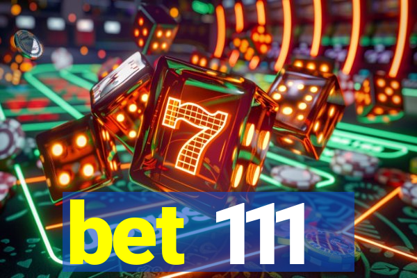 bet 111
