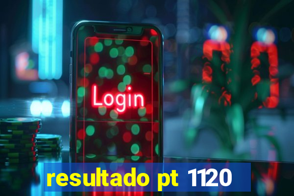 resultado pt 1120