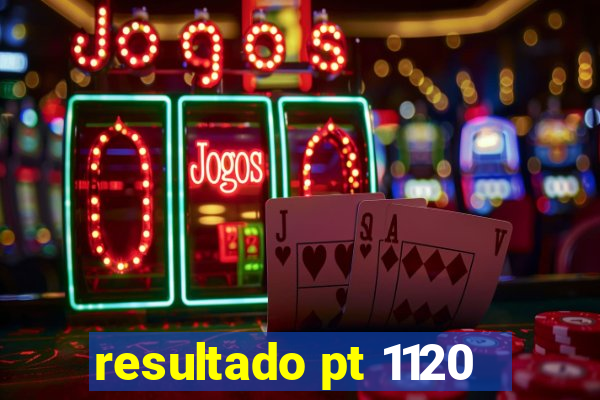 resultado pt 1120